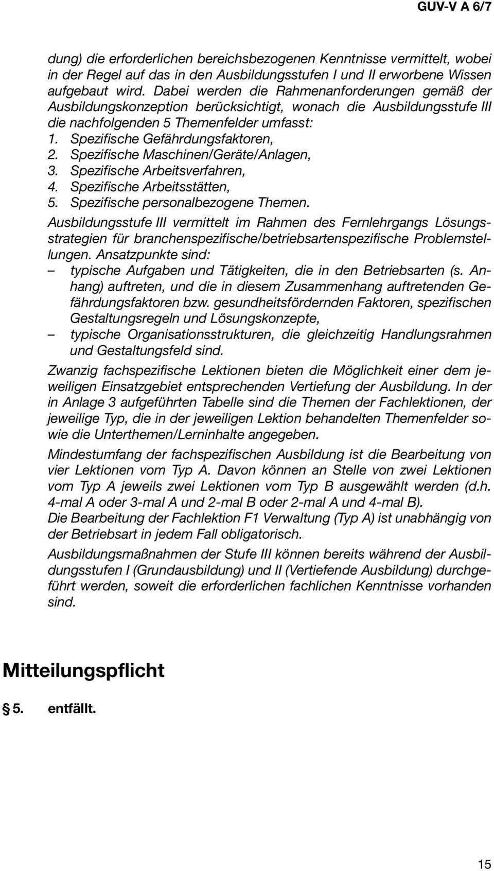 Spezifische Maschinen/Geräte/Anlagen, 3. Spezifische Arbeitsverfahren, 4. Spezifische Arbeitsstätten,.