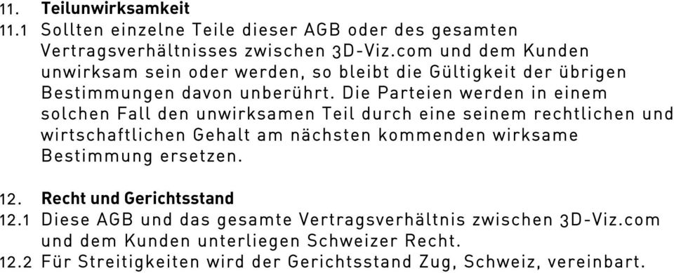 Die Parteien werden in einem solchen Fall den unwirksamen Teil durch eine seinem rechtlichen und wirtschaftlichen Gehalt am nächsten kommenden wirksame