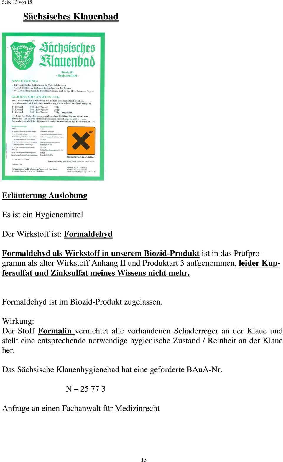 Formaldehyd ist im Biozid-Produkt zugelassen.
