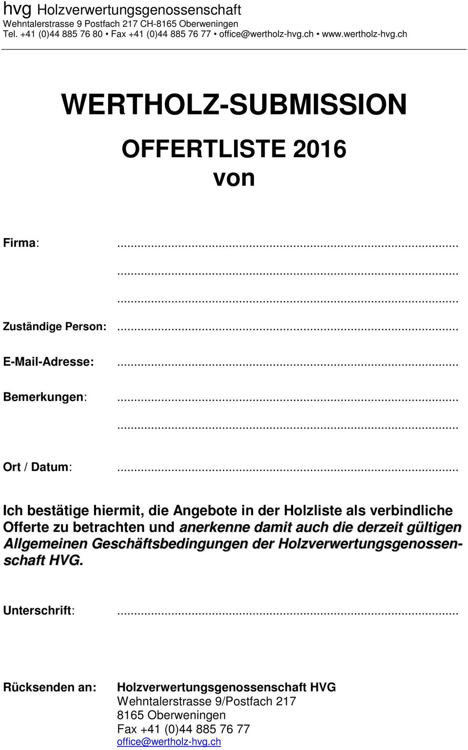 .. Ich bestätige hiermit, die Angebote in der Holzliste als verbindliche Offerte zu betrachten und anerkenne damit auch die derzeit gültigen Allgemeinen