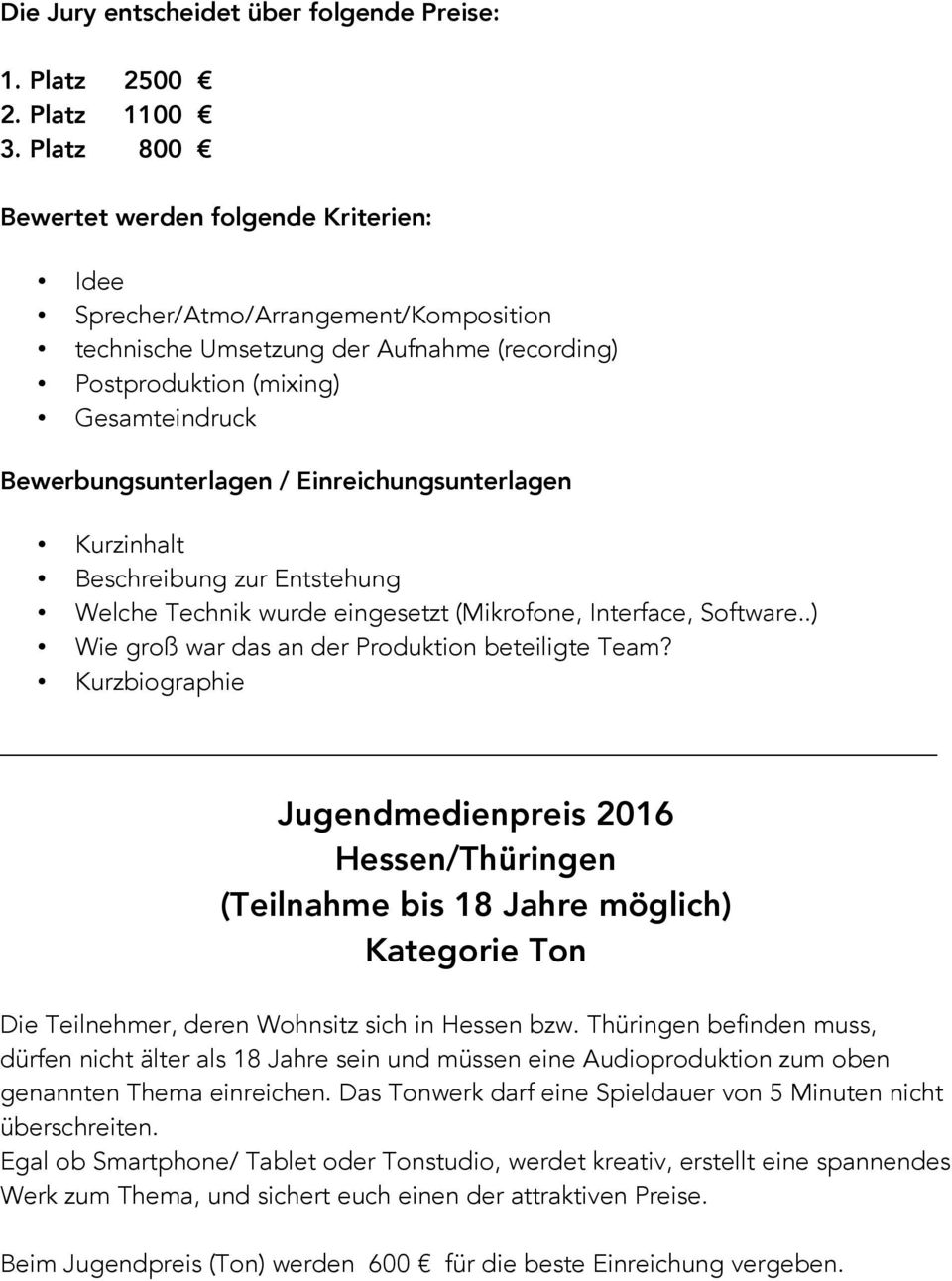 Einreichungsunterlagen Kurzinhalt Beschreibung zur Entstehung Welche Technik wurde eingesetzt (Mikrofone, Interface, Software..) Wie groß war das an der Produktion beteiligte Team?