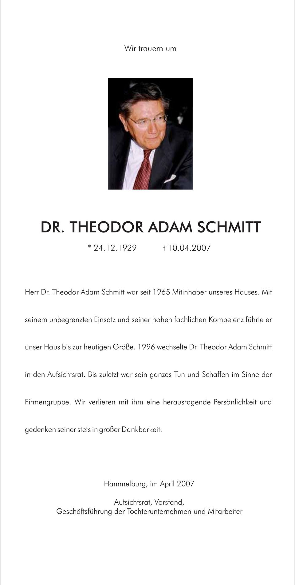 Theodor Adam Schmitt in den Aufsichtsrat. Bis zuletzt war sein ganzes Tun und Schaffen im Sinne der Firmengruppe.