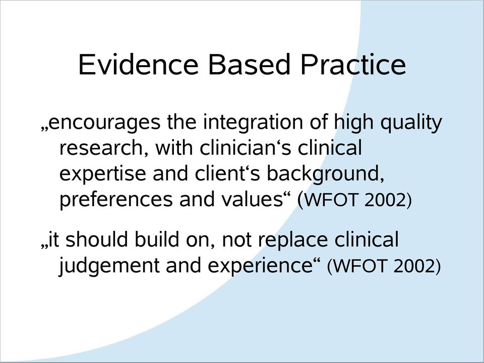 client s background, preferences and values (WFOT 2002) it