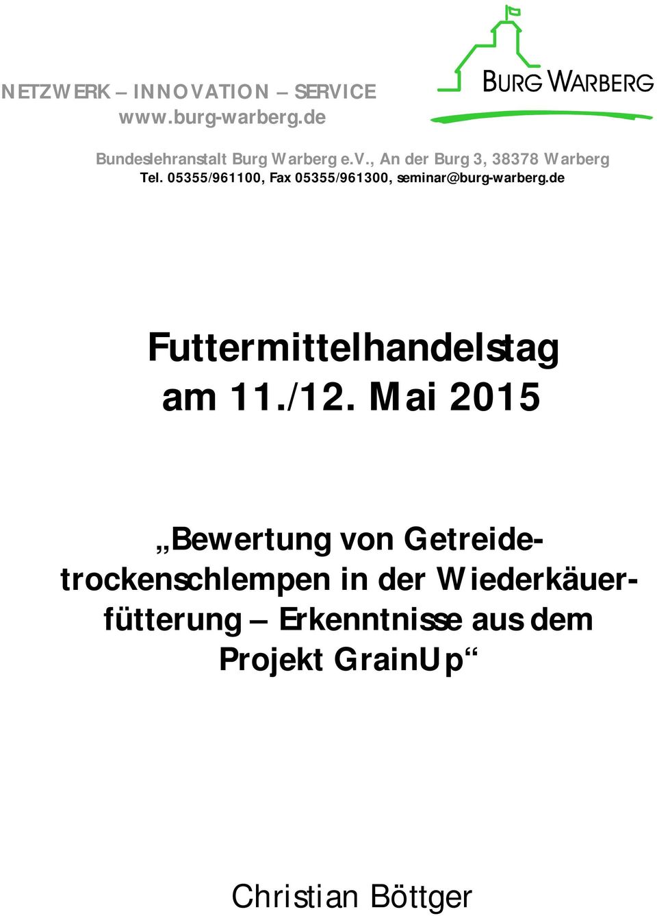 05355/961100, Fax 05355/961300, seminar@burg-warberg.de Futtermittelhandelstag am 11.