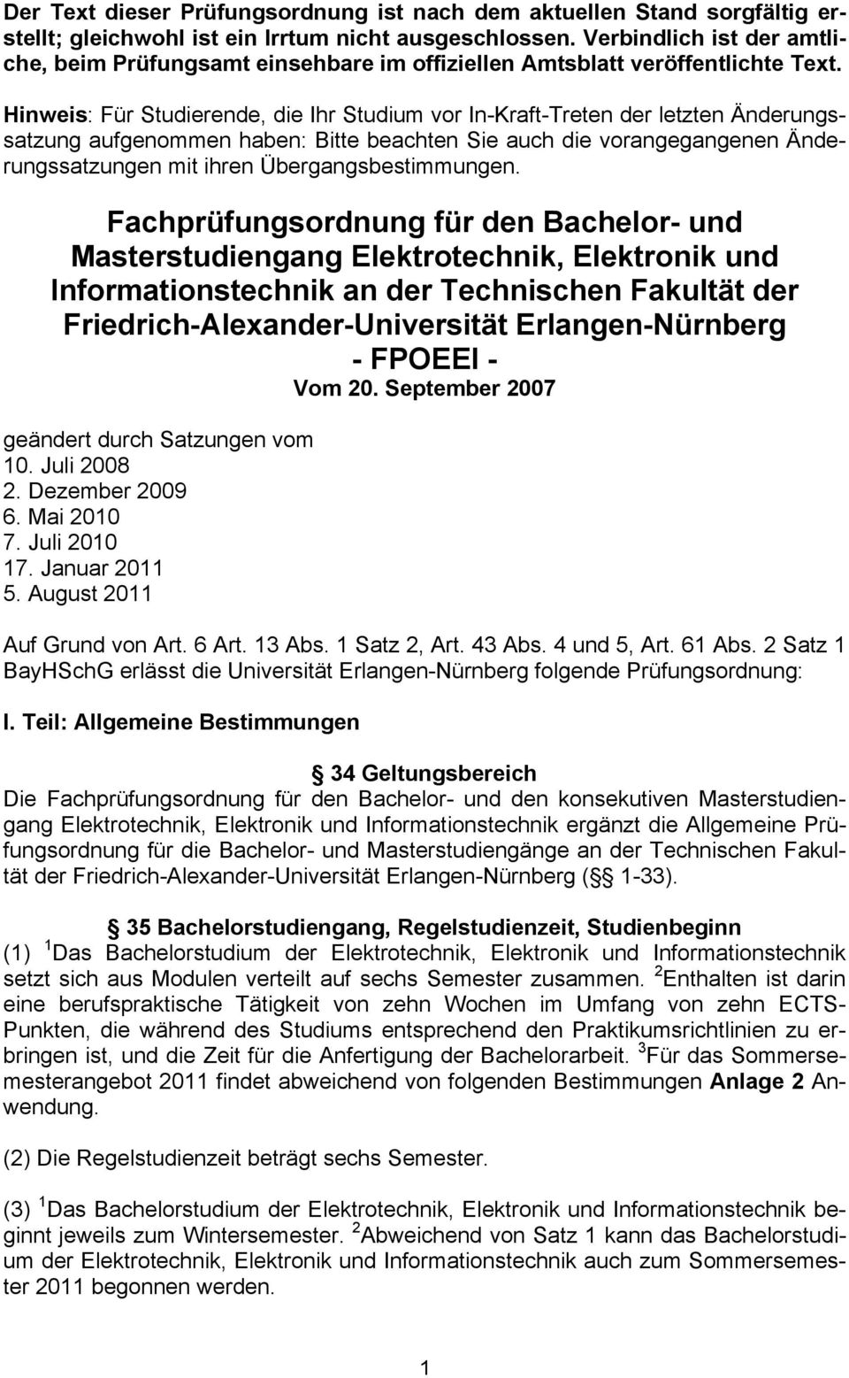 Hinweis: Für Studierende, die Ihr Studium vor In-Kraft-Treten der letzten Änderungssatzung aufgenommen haben: Bitte beachten Sie auch die vorangegangenen Änderungssatzungen mit ihren