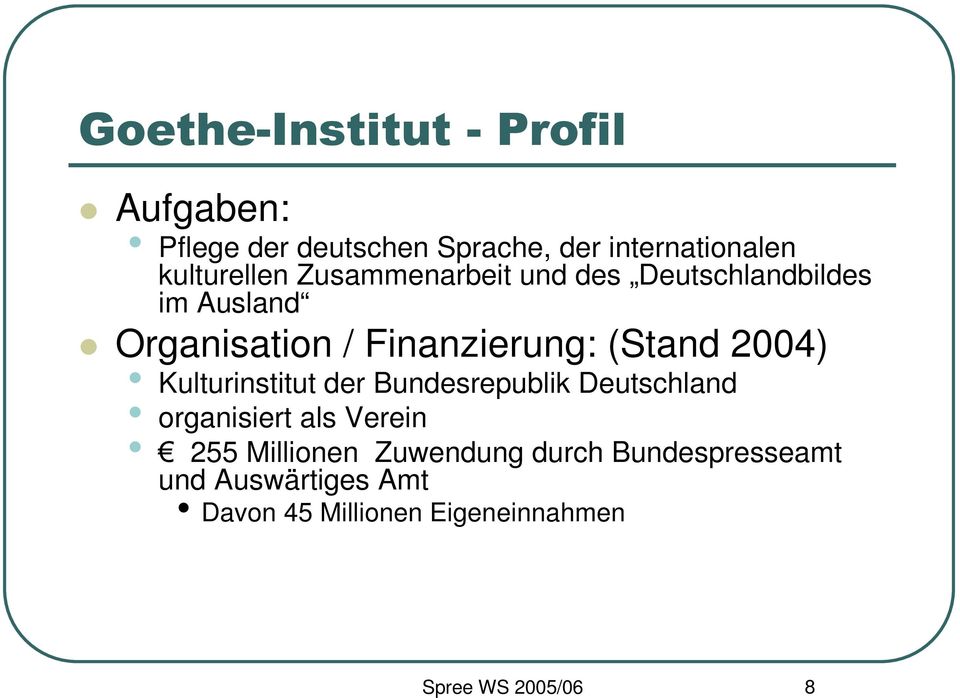 Kulturinstitut der Bundesrepublik Deutschland organisiert als Verein 255 Millionen