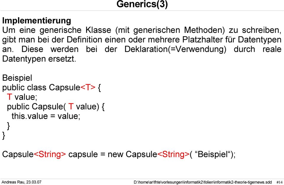 Beispiel public class Capsule<T> { T value; public Capsule( T value) { this.