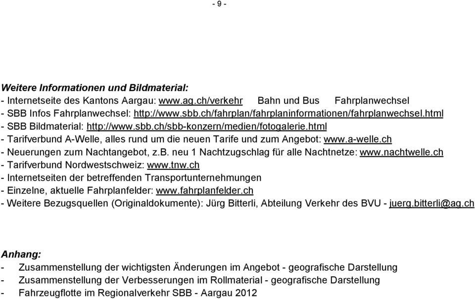 html - Tarifverbund A-Welle, alles rund um die neuen Tarife und zum Angebot: www.a-welle.ch - Neuerungen zum Nachtangebot, z.b. neu 1 Nachtzugschlag für alle Nachtnetze: www.nachtwelle.