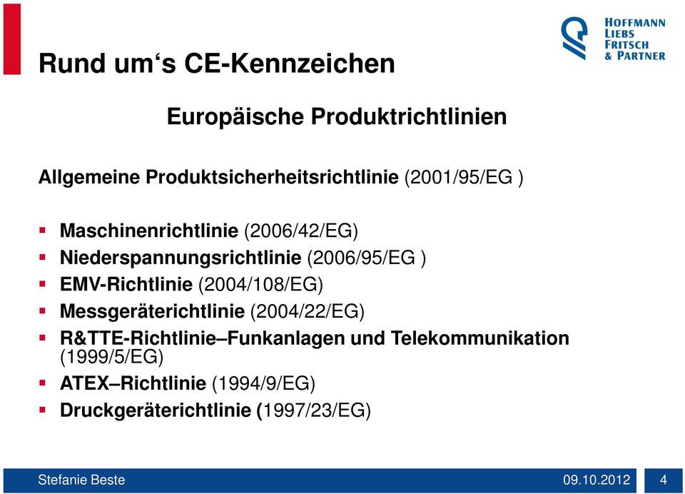(2004/108/EG) Messgeräterichtlinie (2004/22/EG) R&TTE-Richtlinie Funkanlagen und