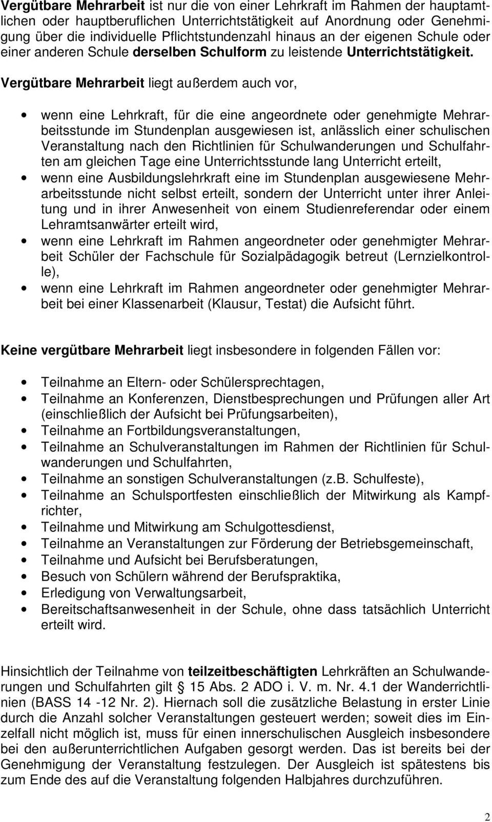 Vergütbare Mehrarbeit liegt außerdem auch vor, wenn eine Lehrkraft, für die eine angeordnete oder genehmigte Mehrarbeitsstunde im Stundenplan ausgewiesen ist, anlässlich einer schulischen