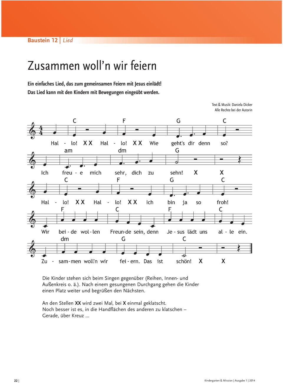 Text & Musik: Daniela Dicker Alle Rechte bei der Autorin Die Kinder stehen sich beim Singen gegenüber (Reihen, Innen- und Außenkreis o. ä.