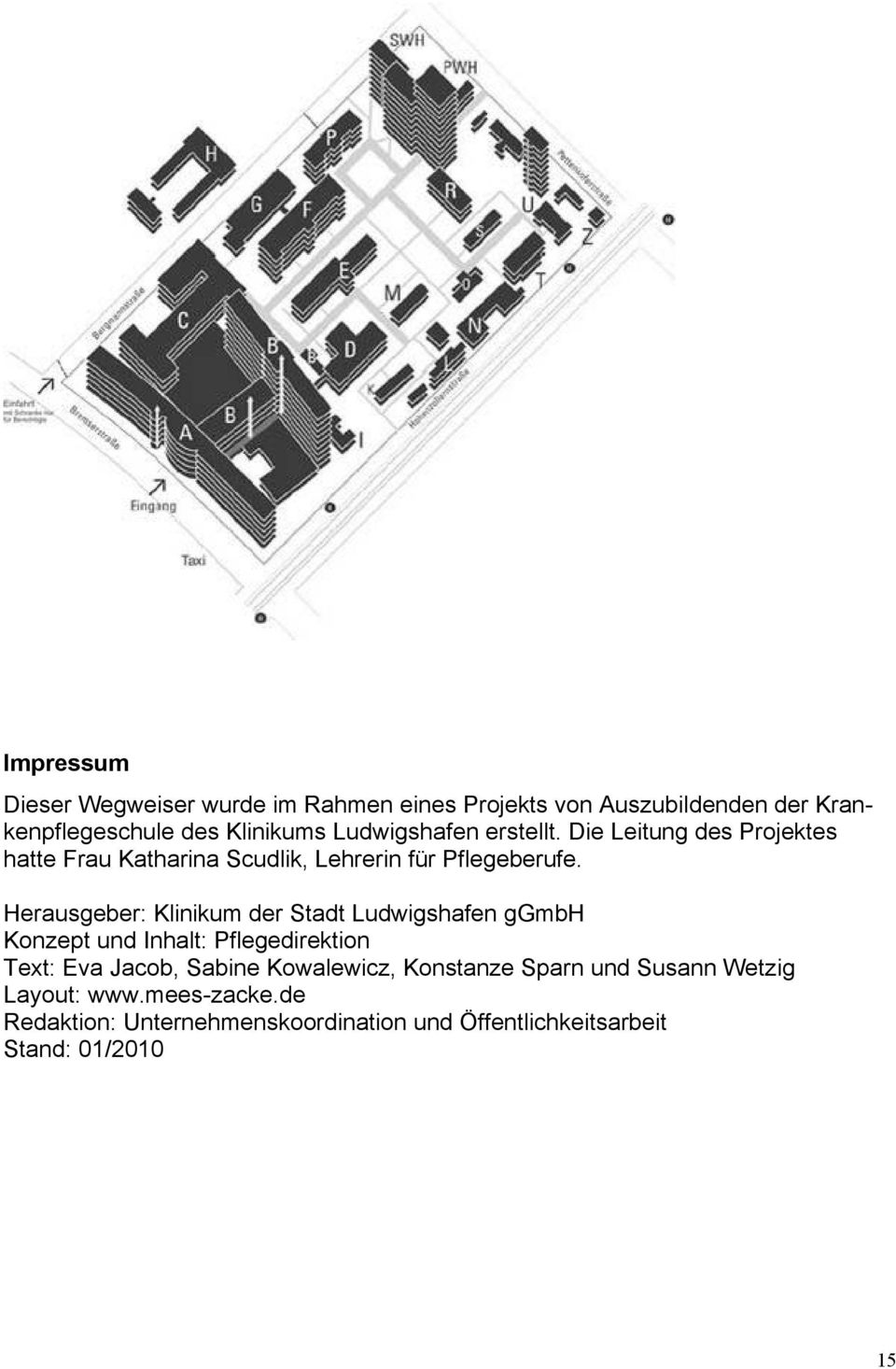 Herausgeber: Klinikum der Stadt Ludwigshafen ggmbh Konzept und Inhalt: Pflegedirektion Text: Eva Jacob, Sabine