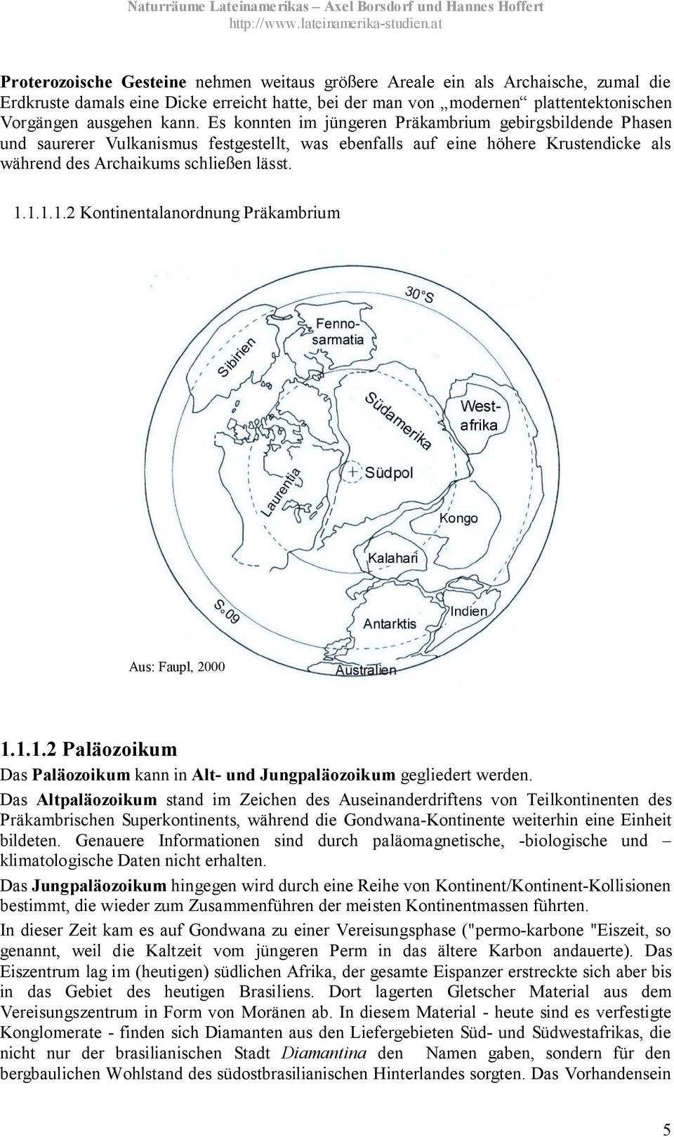 1.1.1.2 Kontinentalanordnung Präkambrium Aus: Faupl, 2000 1.1.1.2 Paläozoikum Das Paläozoikum kann in Alt- und Jungpaläozoikum gegliedert werden.