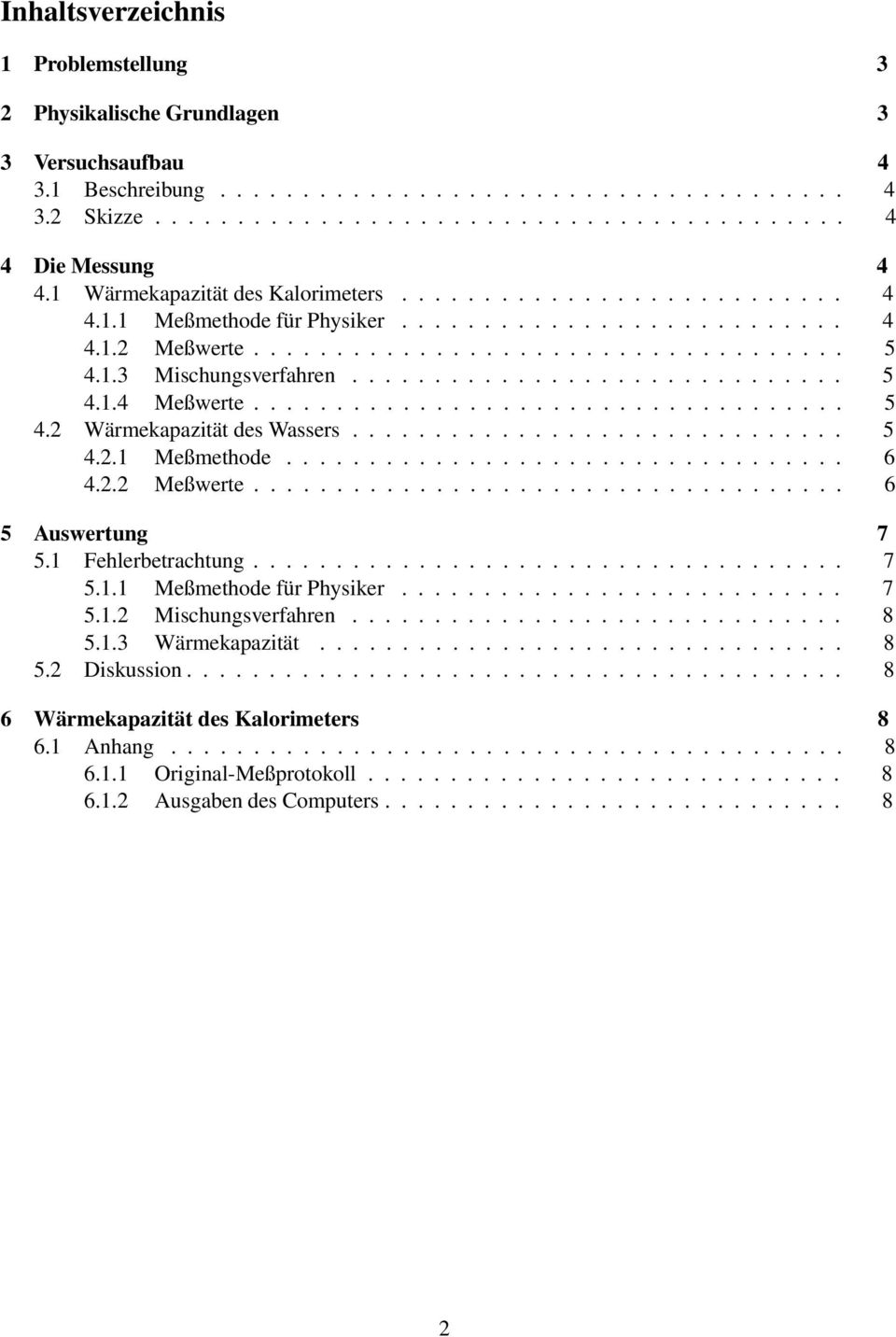 ............................. 5 4.1.4 Meßwerte.................................... 5 4.2 Wärmekapazität des Wassers.............................. 5 4.2.1 Meßmethode.................................. 6 4.