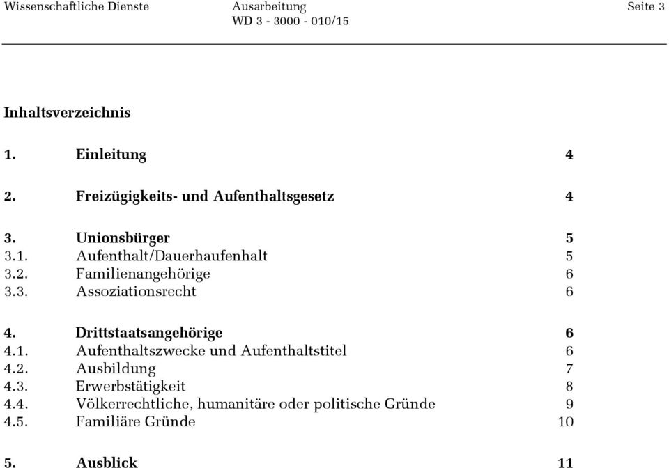 Drittstaatsangehörige 6 4.1. Aufenthaltszwecke und Aufenthaltstitel 6 4.2. Ausbildung 7 4.3.