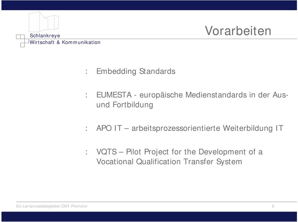 arbeitsprozessorientierte Weiterbildung IT : VQTS Pilot Project for