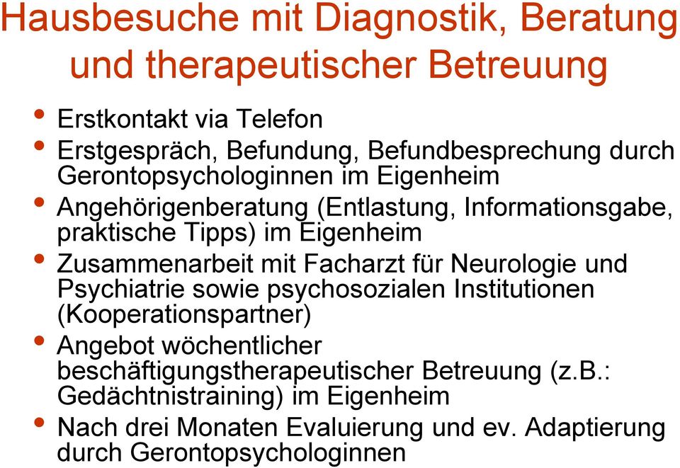 mit Facharzt für Neurologie und Psychiatrie sowie psychosozialen Institutionen (Kooperationspartner) Angebot wöchentlicher