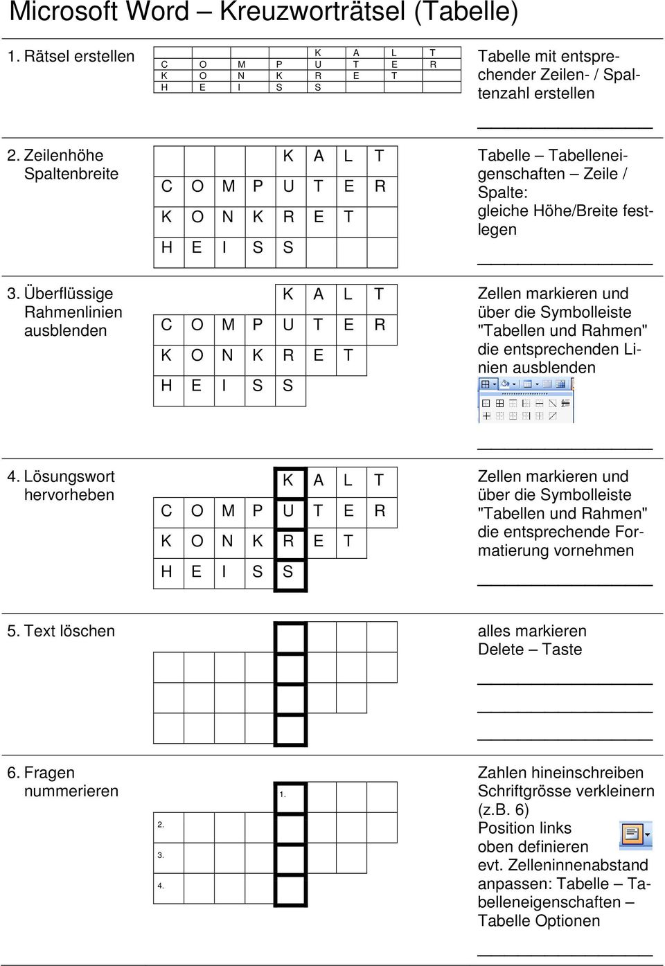 Linien ausblenden 4. Lösungswort hervorheben Zellen markieren und über die Symbolleiste "Tabellen und Rahmen" die entsprechende Formatierung vornehmen 5.
