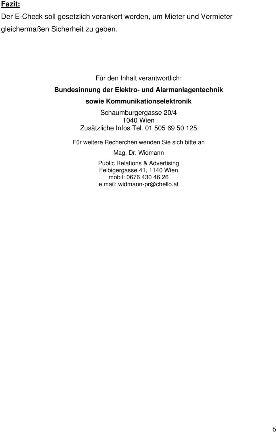 Schaumburgergasse 20/4 1040 Wien Zusätzliche Infos Tel.
