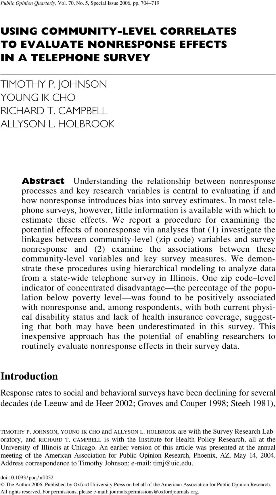 HOLBROOK Abstract Understanding the relationship between nonresponse processes and key research variables is central to evaluating if and how nonresponse introduces bias into survey estimates.