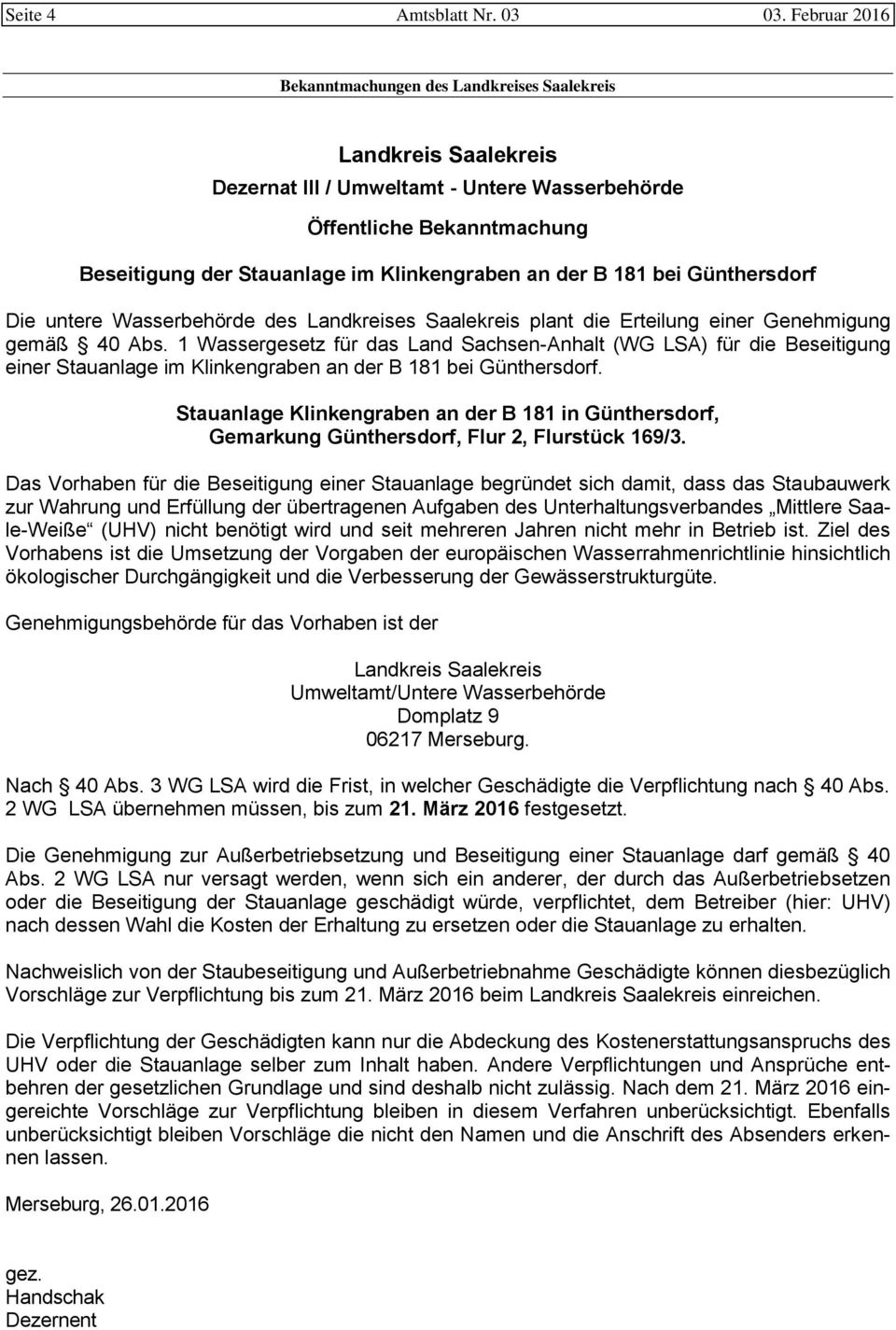 der B 181 bei Günthersdorf Die untere Wasserbehörde des Landkreises Saalekreis plant die Erteilung einer Genehmigung gemäß 40 Abs.