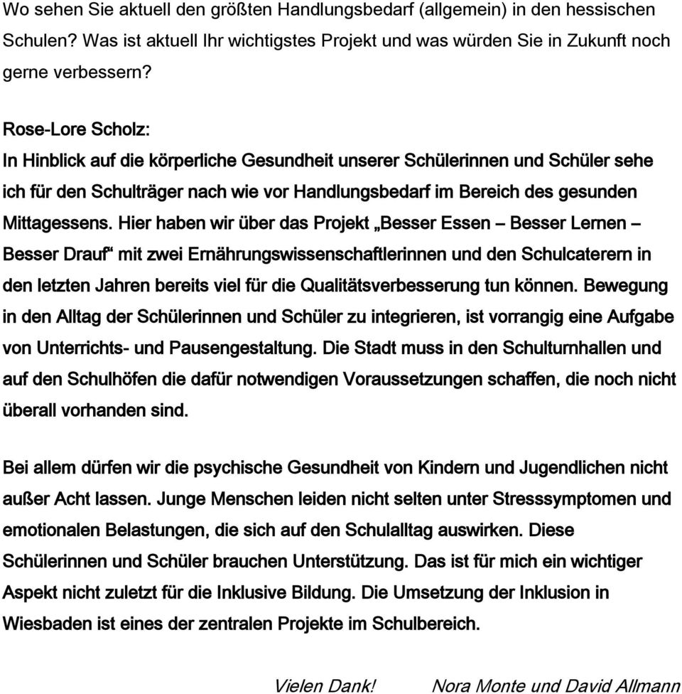 Hier haben wir über das Projekt Besser Essen Besser Lernen Besser Drauf mit zwei Ernährungswissenschaftlerinnen und den Schulcaterern in den letzten Jahren bereits viel für die Qualitätsverbesserung