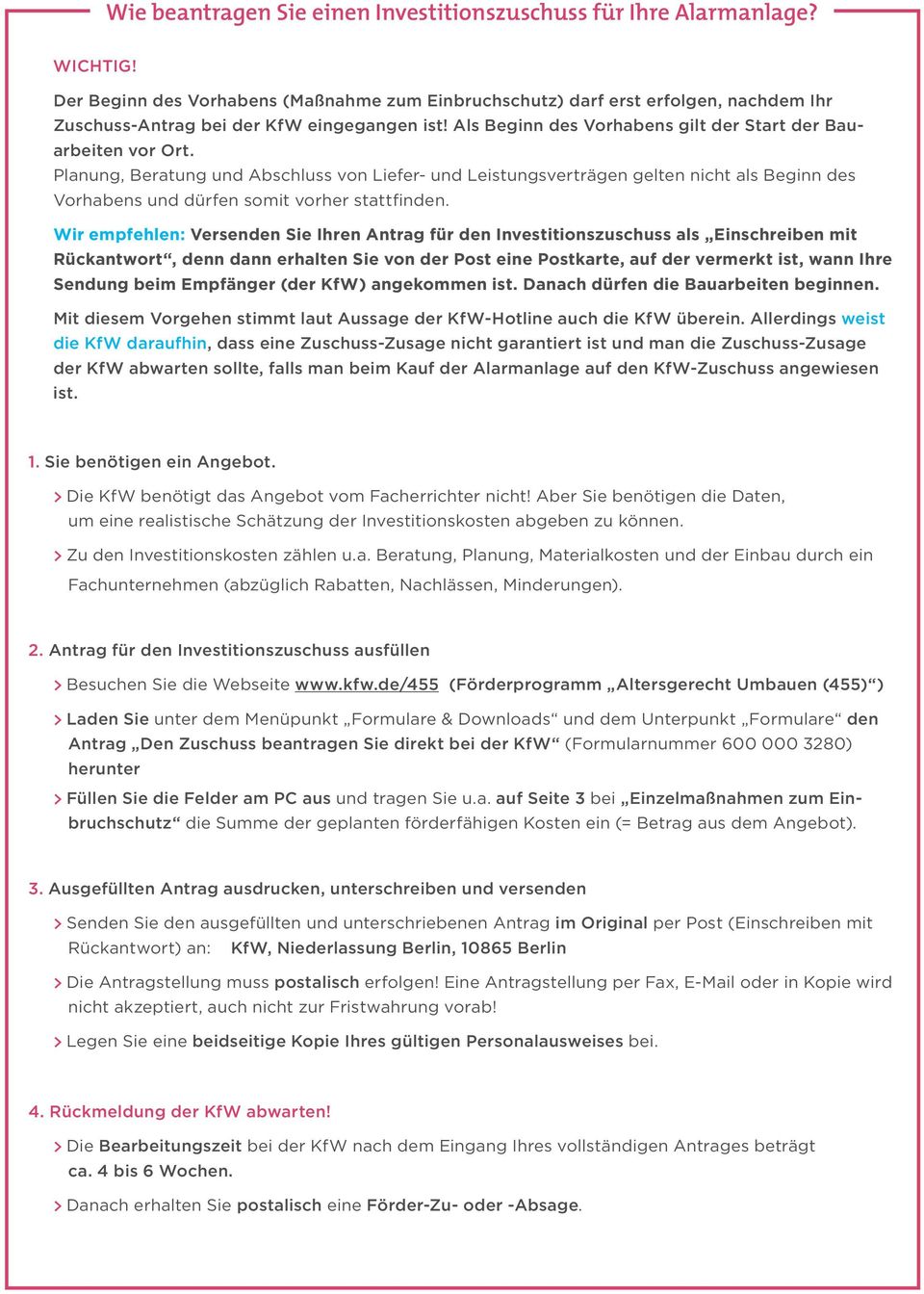 Planung, Beratung und Abschluss von Liefer- und Leistungsverträgen gelten nicht als Beginn des Vorhabens und dürfen somit vorher stattfinden.