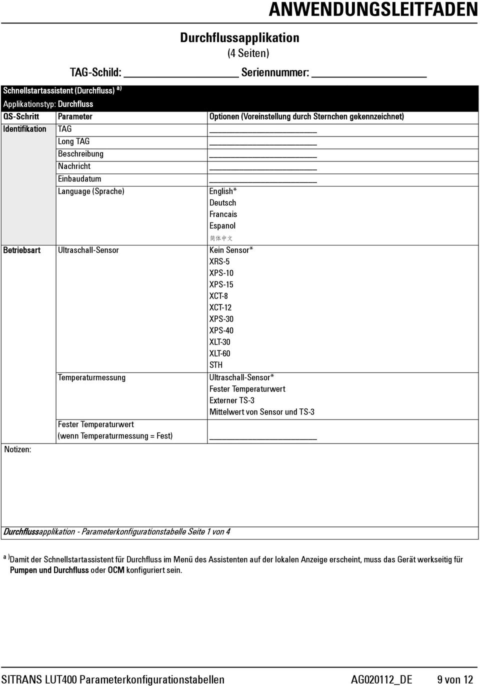 XPS-15 XCT-8 XCT-12 XPS-30 XPS-40 XLT-30 XLT-60 STH Temperaturmessung Ultraschall-Sensor* Externer TS-3 Mittelwert von Sensor und TS-3 (wenn Temperaturmessung = Fest) Durchflussapplikation -