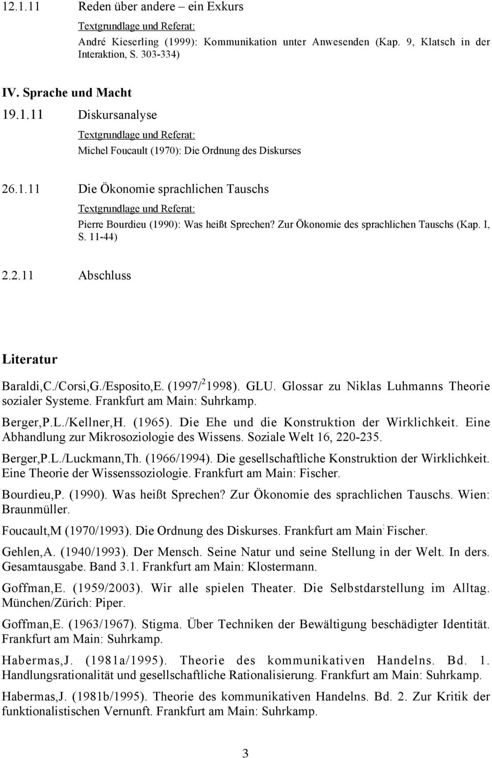 (1997/ 2 1998). GLU. Glossar zu Niklas Luhmanns Theorie sozialer Systeme. Frankfurt am Main: Suhrkamp. Berger,P.L./Kellner,H. (1965). Die Ehe und die Konstruktion der Wirklichkeit.