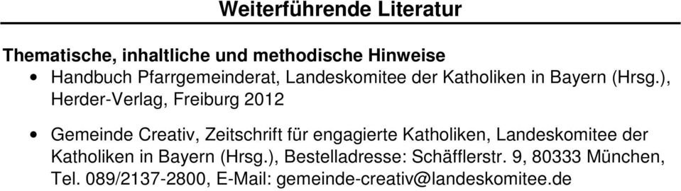 ), Herder-Verlag, Freiburg 2012 Gemeinde Creativ, Zeitschrift für engagierte Katholiken,