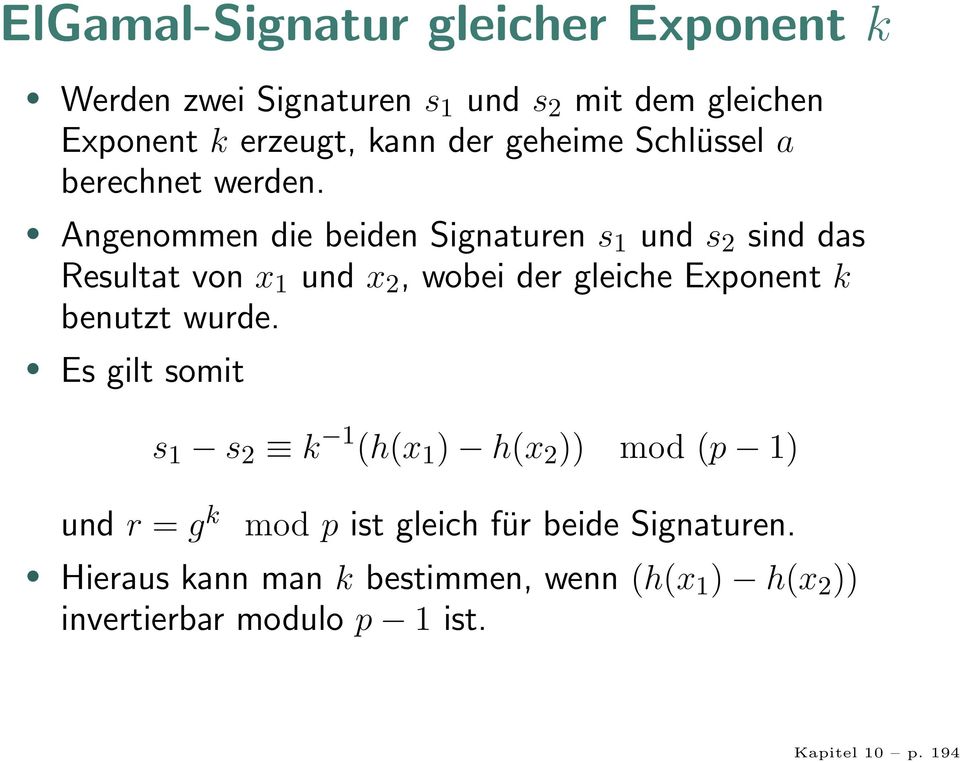 Angenommen die beiden Signaturen s 1 und s 2 sind das Resultat von x 1 und x 2, wobei der gleiche Exponent k benutzt
