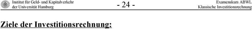 Investitionen soll die gewählt werden, bei der MW EK max. gilt. (4) keine Verbundwirkungen! VAP soll gelten.