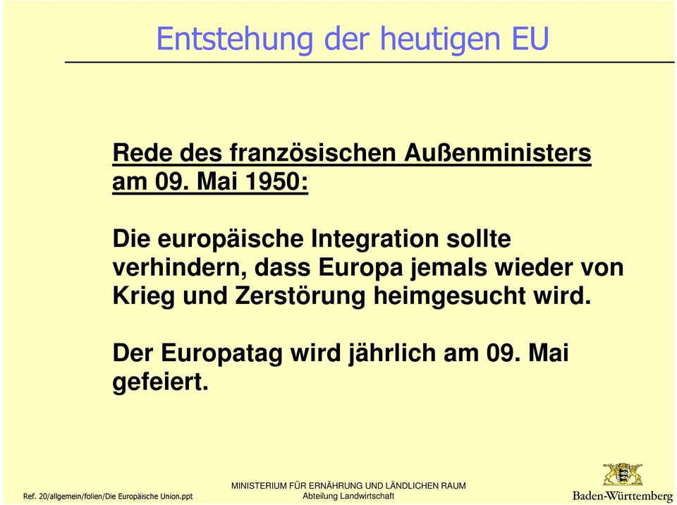 Mai 1950: Die europäische Integration sollte verhindern, dass