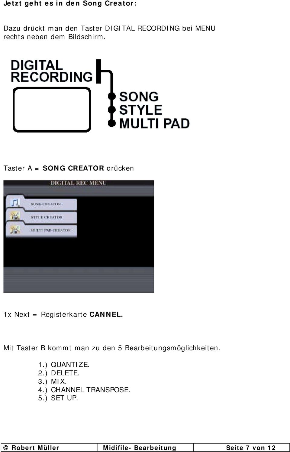 Taster A = SONG CREATOR drücken 1x Next = Registerkarte CANNEL.