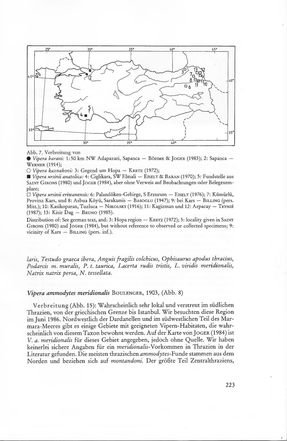 Ciglikara, SW Elmali - ErsELT & BARAN (1970); 5: Fundstelle aus SAINT GrRONS (1980) und JoGER (1984), aber ohne Verweis auf Beobachtungen oder Belegexemplare; D Vipera ursinii eriwanensis: 6: