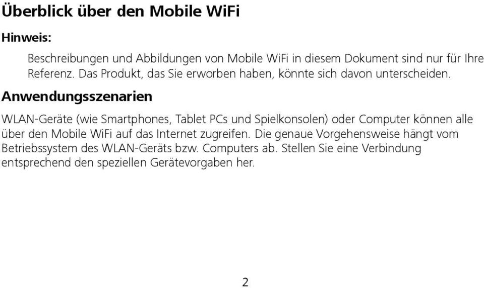 Anwendungsszenarien WLAN-Geräte (wie Smartphones, Tablet PCs und Spielkonsolen) oder Computer können alle über den Mobile WiFi auf