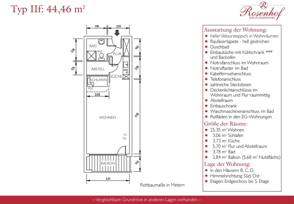 m2 Schlafen 3,73 m2 Küche 5,70 m2 Flur und 3,78 m2 Bad 2,84 m2 Balkon (5,68 m 2