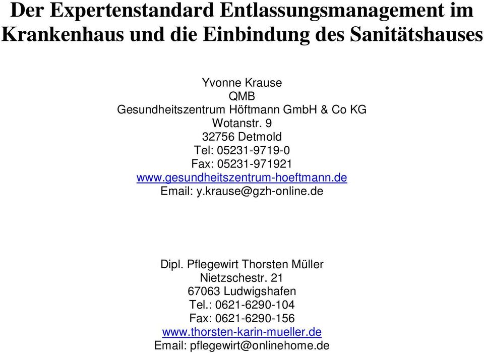 gesundheitszentrum-hoeftmann.de Email: y.krause@gzh-online.de Dipl. Pflegewirt Thorsten Müller Nietzschestr.