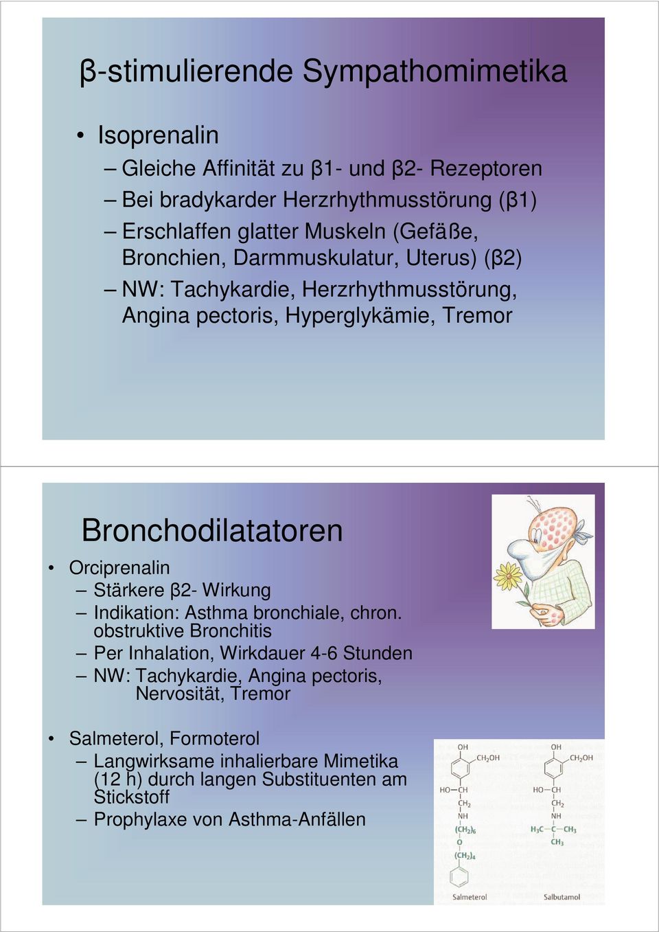 Orciprenalin Stärkere 2- Wirkung Indikation: Asthma bronchiale, chron.