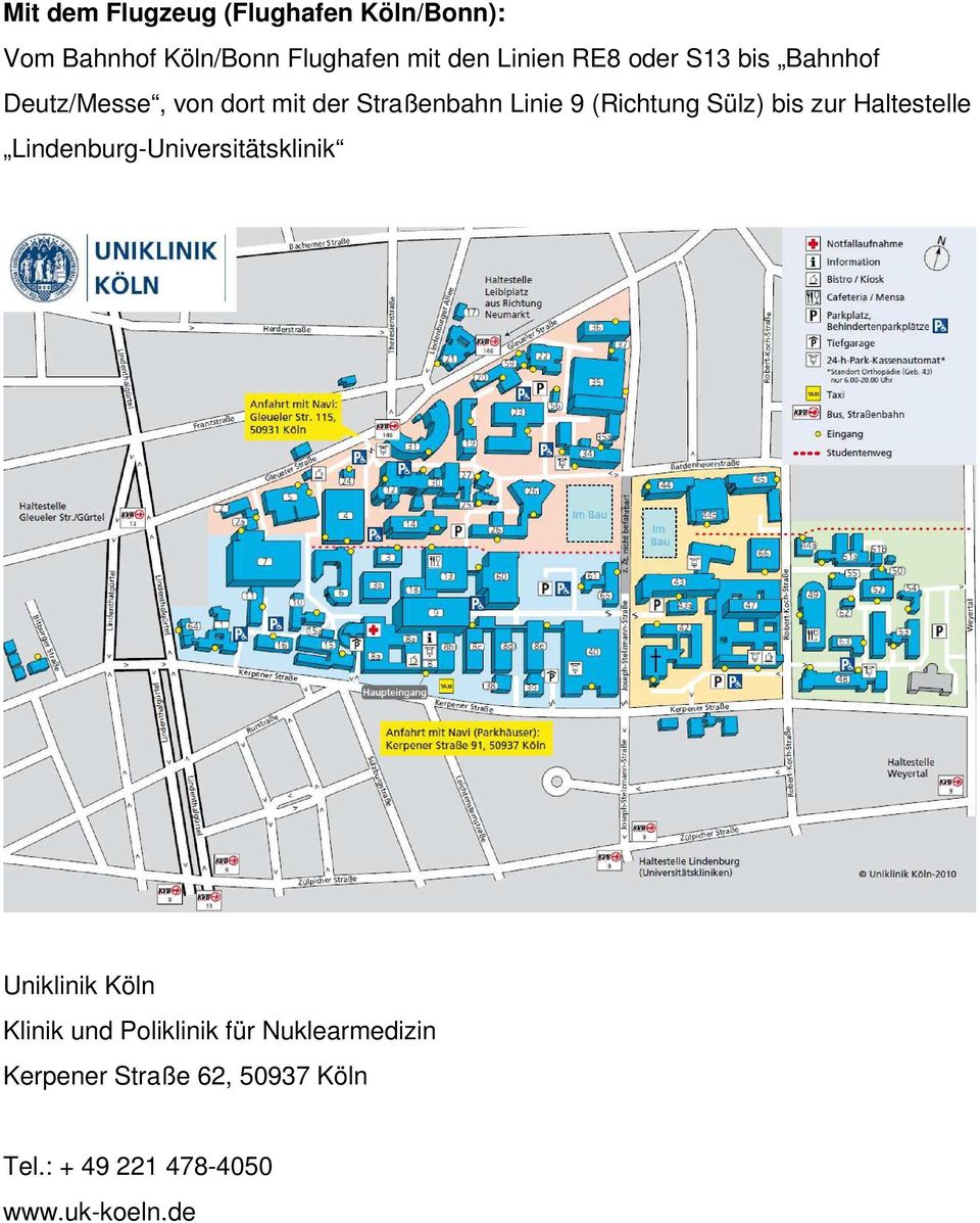 Sülz) bis zur Haltestelle Lindenburg-Universitätsklinik Uniklinik Köln Klinik und