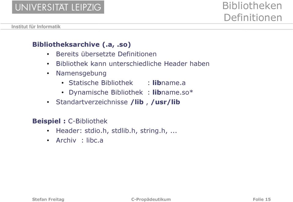 Namensgebung Statische Bibliothek : libname.a Dynamische Bibliothek : libname.