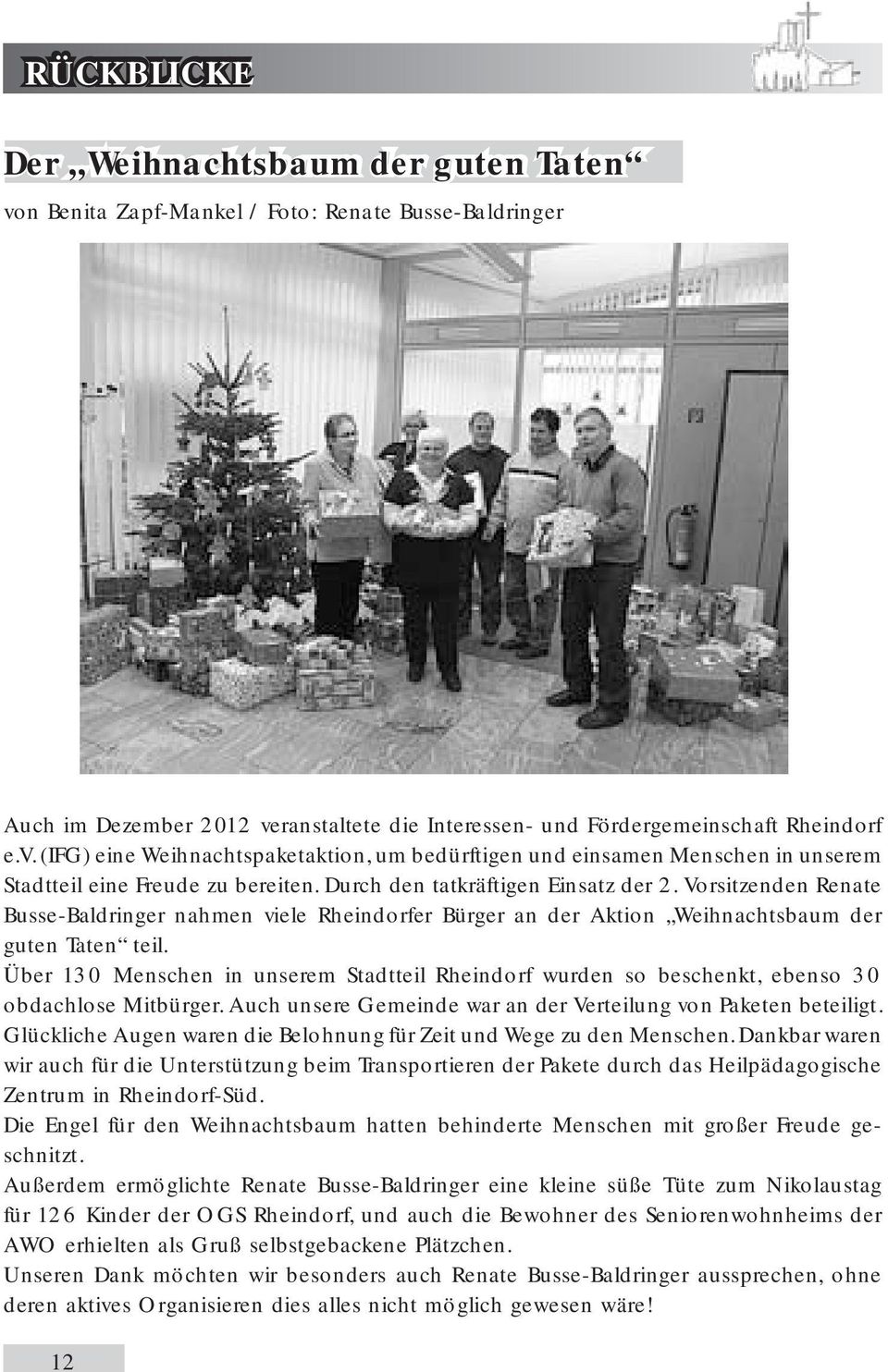 Über 130 Menschen in unserem Stadtteil Rheindorf wurden so beschenkt, ebenso 30 obdachlose Mitbürger. Auch unsere Gemeinde war an der Verteilung von Paketen beteiligt.