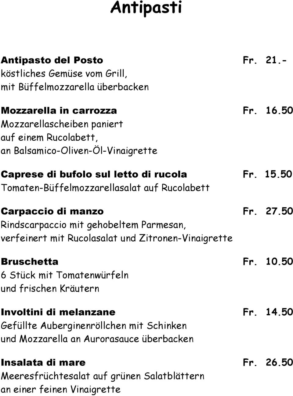 50 Tomaten-Büffelmozzarellasalat auf Rucolabett Carpaccio di manzo Fr. 27.