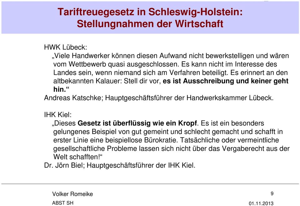 Andreas Katschke; Hauptgeschäftsführer der Handwerkskammer Lübeck. IHK Kiel: Dieses Gesetz ist überflüssig wie ein Kropf.