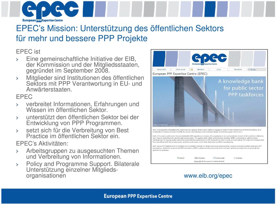 EPEC verbreitet Informationen, Erfahrungen und Wissen im öffentlichen Sektor. unterstützt den öffentlichen Sektor bei der Entwicklung von PPP Programmen.