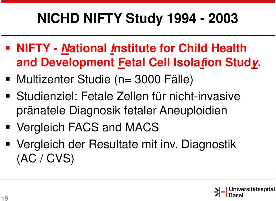Multizenter Studie (n= 3000 Fälle) Studienziel: Fetale Zellen für
