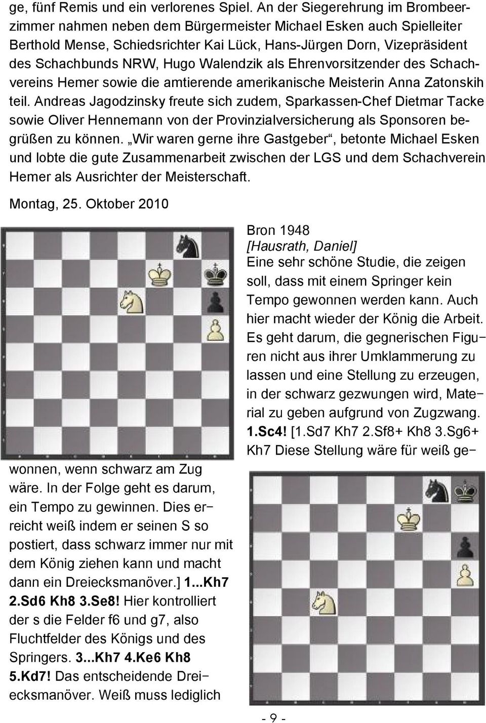 Walendzik als Ehrenvorsitzender des Schachvereins Hemer sowie die amtierende amerikanische Meisterin Anna Zatonskih teil.