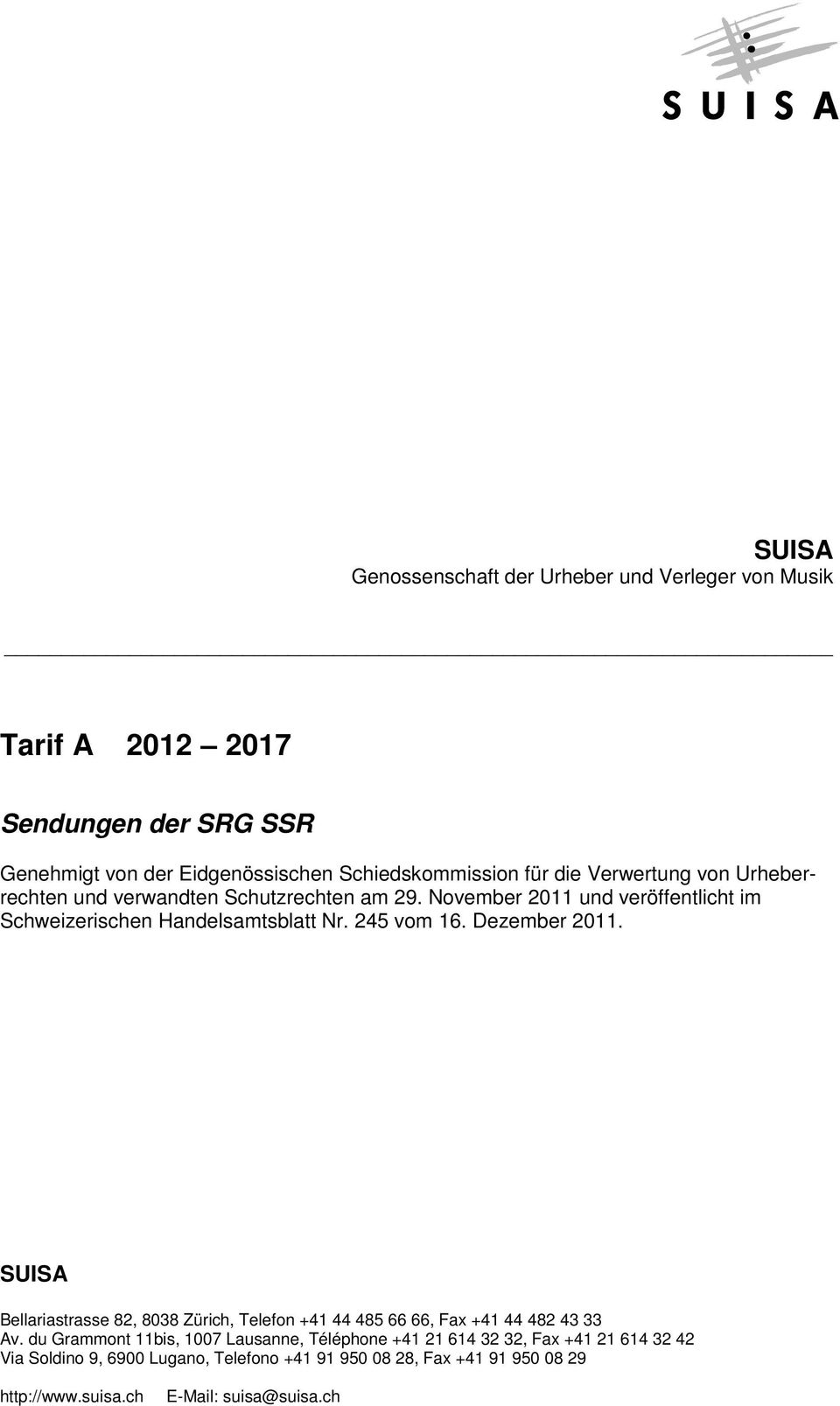 Dezember 2011. SUISA Bellariastrasse 82, 8038 Zürich, Telefon +41 44 485 66 66, Fax +41 44 482 43 33 Av.