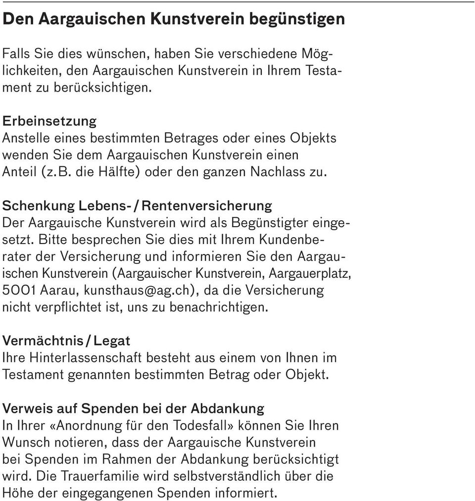 Schenkung Lebens- / Rentenversicherung Der Aargauische Kunstverein wird als Begünstigter eingesetzt.