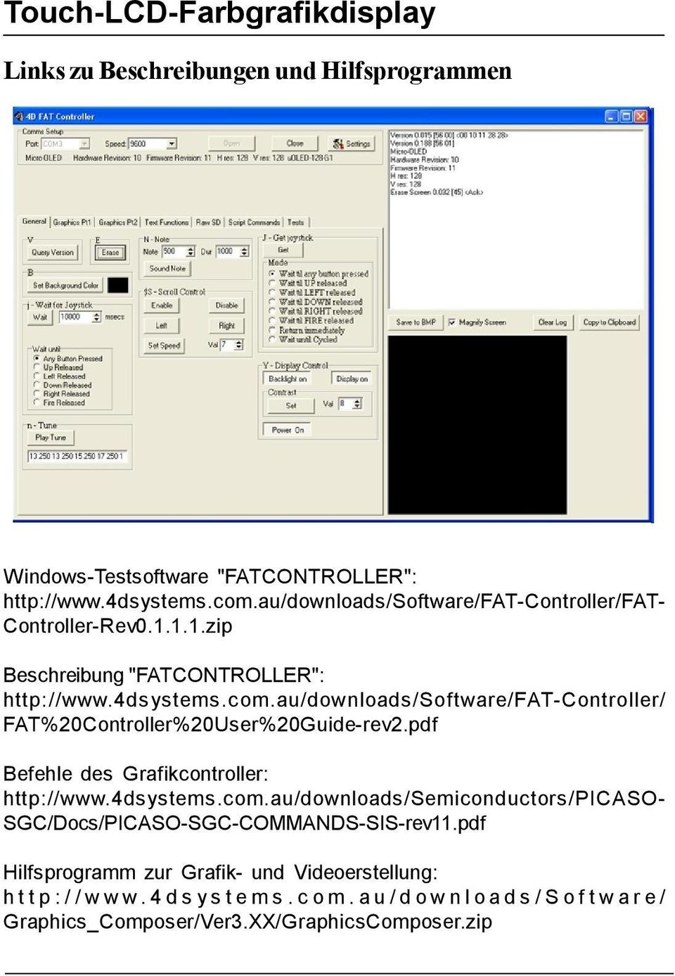 au/downloads/software/fat-controller/ FAT%20Controller%20User%20Guide-rev2.pdf Befehle des Grafikcontroller: http://www.4dsystems.com.